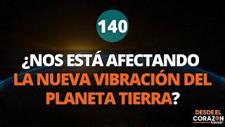 ¿TE ESTÁ AFECTANDO LA NUEVA FRECUENCIA VIBRATORIA DEL PLANETA TIERRA?