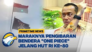 Istana: Presiden Tak Masalah Kibarkan Bendera 'One Piece' - [Primetime News]