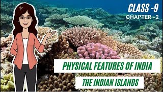 The Islands | Andaman & Nicobar Islands | Lakshadweep Islands | Class 9 |Physical features of India