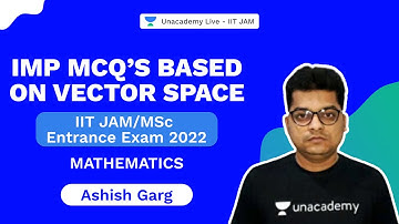 Imp MCQ’s Based on Vector Space | IITJAM | MSC Entrances | Ashish Garg | Unacademy Live IIT JAM