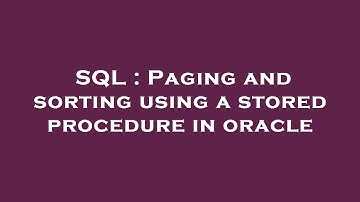 SQL : Paging and sorting using a stored procedure in oracle