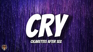 Cigarettes After Sex - Cry (Lyrics) 'i know it hurts you, but i need to'