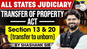 Transfer Of Property ACT | Section 13 & 20 (Transfer to Unborn) By Shashank Sir