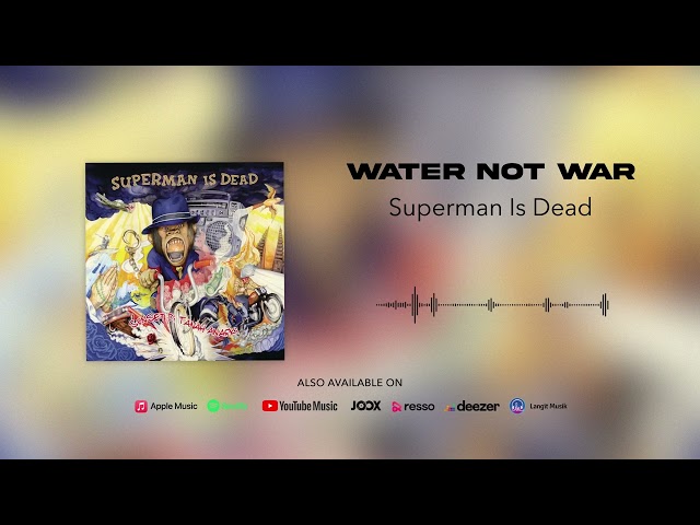 Superman Is Dead - Water Not War (Official Audio) class=