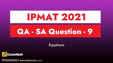 IPMAT 2021 | Question - 9 | QA | SA | Section - 1 | IPMAT Original question | Equations