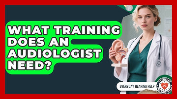 What Training Does An Audiologist Need? - Everyday Hearing Help