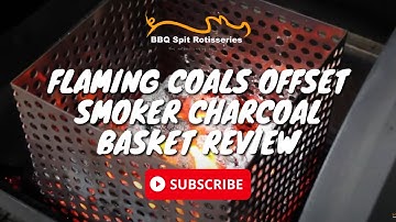 Flaming Coals Offset Smoker Charcoal Basket Review