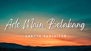 Ade Main Belakang - Arnyta Panjaitan (Lyrics/Lirik Lagu)