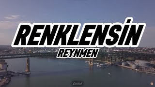 Reynmen - Renklensin (Lyrics-Sözleri)