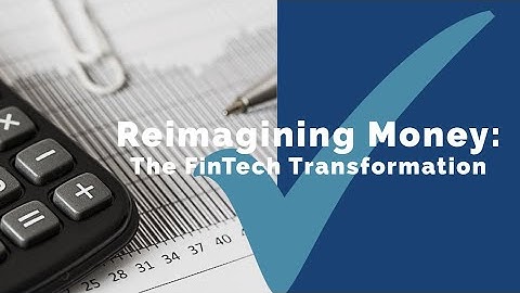 Reimagining Money: The FinTech Transformation