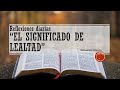 Reflexiones diarias - “El significado de lealtad” - Sebastián Blanco