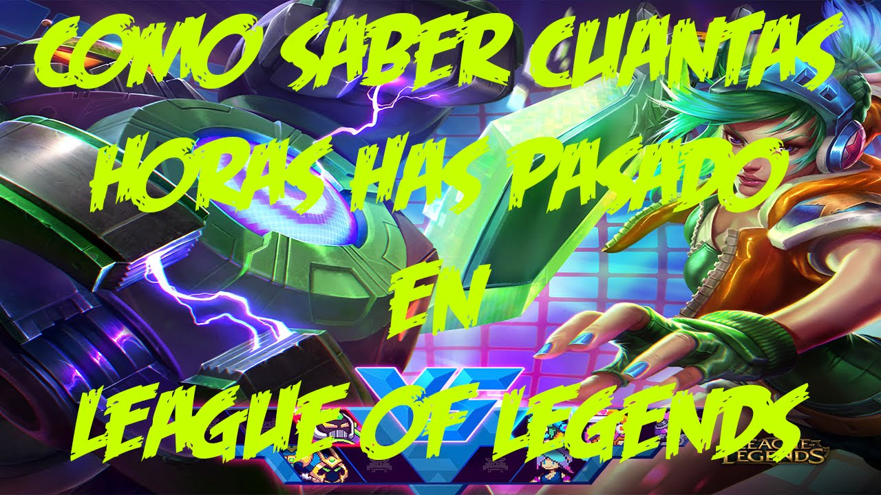 como saber cuantas horas has pasado en league of legends all sv