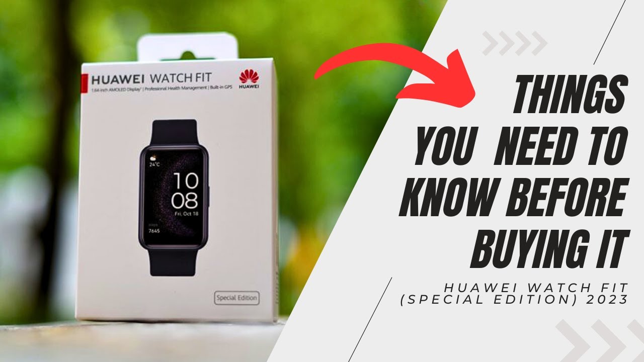 Huawei Watch Fit (Special Edition) 2023 : Would You Buy It?