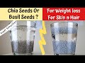 Chia Seeds vs Basil Seeds, Which Works Best For Weight Loss, Hair Growth and Constipation