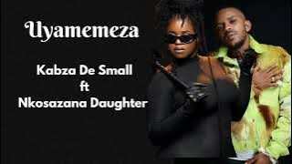 Kabza De Small (feat Nkosazana Daughter) Uyamemeza
