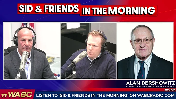 Alan Dershowitz On Trump's Legal Battles | Sid & Friends in the Morning