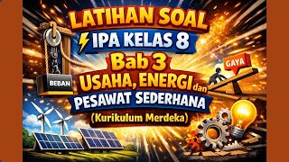 Latihan Soal IPA Kelas 8  Bab 3  Usaha, Energi dan Pesawat Sederhana (Kurikulum Merdeka)