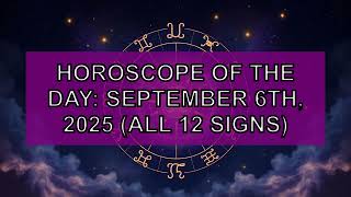 ✨ Horoscope : September 6th, 2025 Predictions Guía