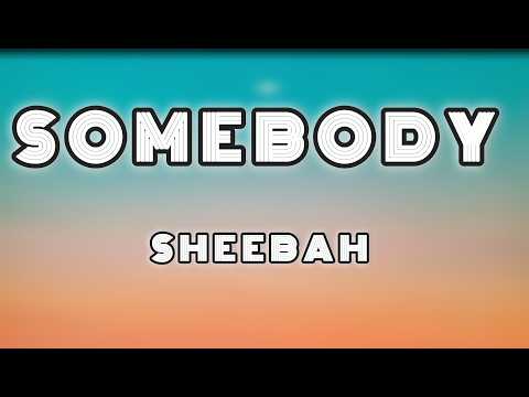 SHEEBAH SOMEBODY Official Lyrics Video Trendingsong Lyrics