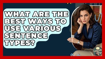 What Are The Best Ways To Use Various Sentence Types? - Lexicon Lounge