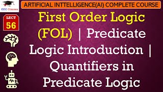 L56: First Order Logic (FOL) | Predicate Logic Introduction | Quantifiers in Predicate Logic | AI screenshot 3