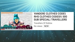 Yandere Clothes Code Rhs Clothes Codes 500 Sub Special Travellers Of Roblox Youtube - yandere simulator roblox shirt