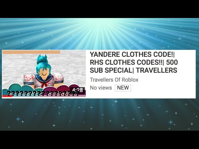 Yandere Clothes Code Rhs Clothes Codes 500 Sub Special Travellers Of Roblox Youtube - yandere simulator roblox id codes