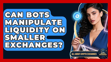Can Bots Manipulate Liquidity on Smaller Exchanges? | All About Crypto Exchanges News