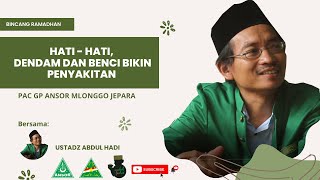 Hati - Hati, dendam dan benci bikin penyakitan bersama Ustadz Abdul Hadi
