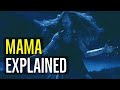 Mama (EXPLAINED)