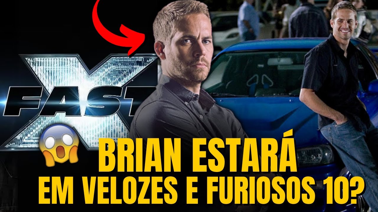 VELOZES E FURIOSOS 10 - A VOLTA DE BRIAN?😱 DESCUBRA AGORA ... - YouTube