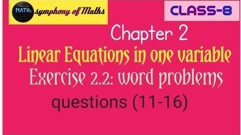 Linear Equations in one  Variable. class 8. Exercise 2.2. Word Problems.questions:11-16 .