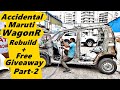 Accidental Maruti WagonR Rebuild Part-2 + Free Giveaway