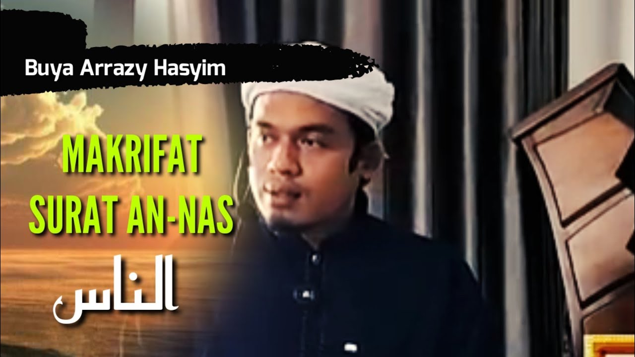 MAKRIFAT SURAT AN-NAS || BUYA ARRAZY HASYIM