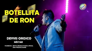 BOTELLITA DE RON - CONCIERTO DEYVIS OROSCO Y SU GRUPO NECTAR FESTIVAL JHONY OROSCO 2015 HD chords