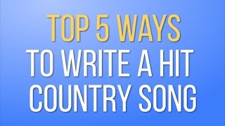 Top 5 Ways To Write A Hit Country Song - Songwriter Minute Ep 9