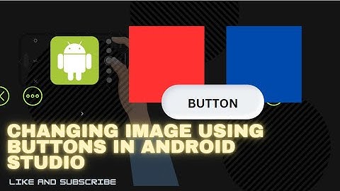 CHANGING THE IMAGE VIEW IMAGE USING BUTTONS - IN ANDROID STUDIO