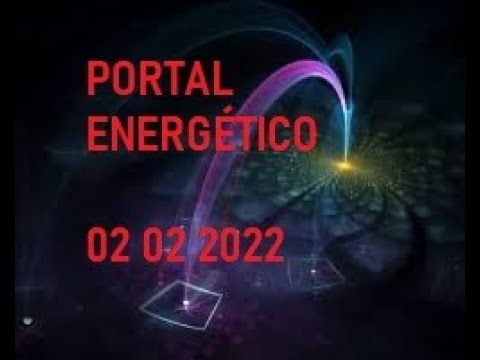 PORTAL ENERGÉTICO 2 de febrero 2022…cómo va a influir en nuestra vida?
