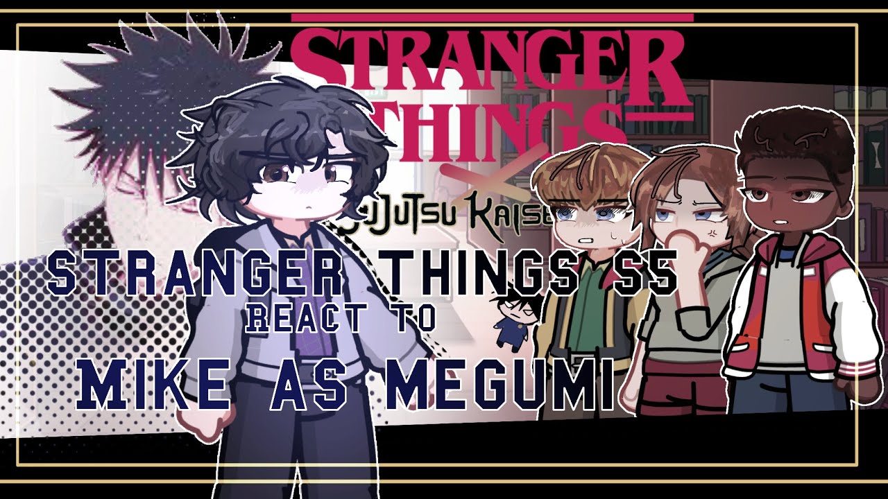Stranger Things ( Season 5 ) react to Mike as Megumi Fushiguro | ST x JJK crossover / no ships
