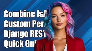 How to Combine IsAdmin and Custom Permissions in Django REST Framework