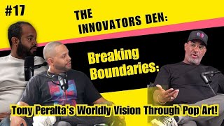 Ep. 17 Breaking Boundaries: Tony Peralta's worldly vision through Pop Art!