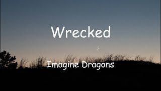 Imagine Dragons - Wrecked Lyrics