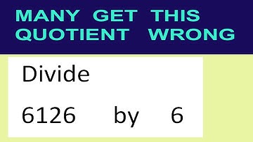 Divide     6126      by     6  many  get  this  quotient   wrong