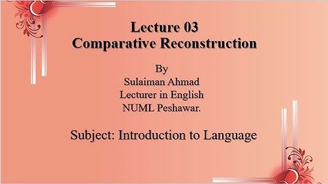 Lecture#03: Comparative Reconstructions (Historical Linguistics)