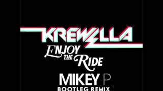 Krewella  Enjoy The Ride mikey P Bootleg Remix