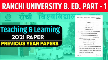 RANCHI UNIVERSITY B.ED. 1ST YEAR PREVIOUS YEAR PAPER 2021| RANCHI UN LEARNING AND TEACHING PYQs 2021