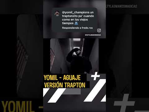 YOMIL - AGUAJE (VERSION TRAPTON )