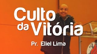 Culto da Vitória | Pr. Eliel Lima (30/07/2015) Culto da Vitória | Pr. Eliel Lima (30/07/2015)