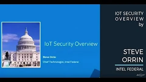 Steve Orrin - IoT Security Challenges and Solutions - Global IoT Devfest With The Best 2017