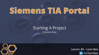 Siemens TIA Portal - Lesson 6 - Starting A Project - Common Data